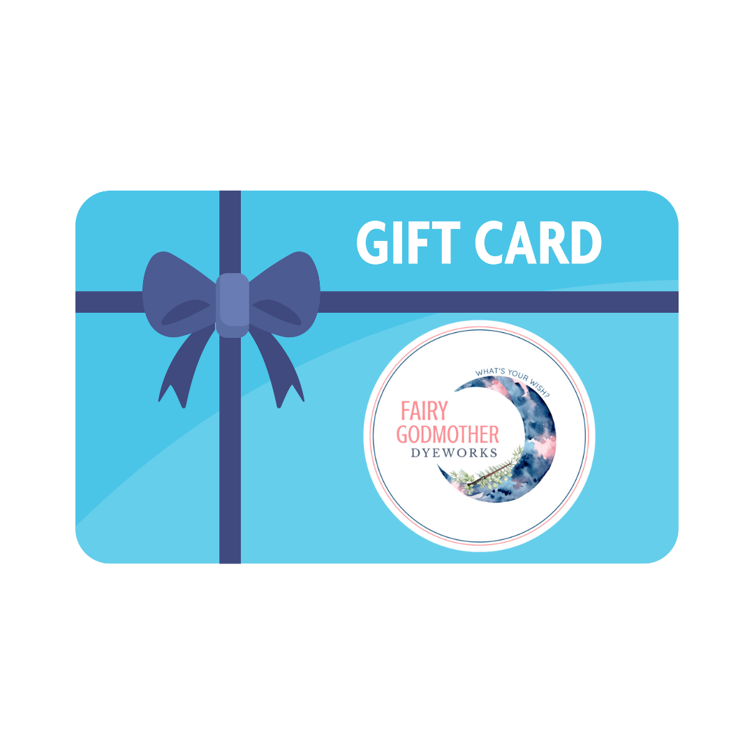 Fairy Godmother Dyeworks Gift Certificate